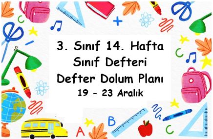 2022-2023 Eğitim Öğretim Yılı 3. Sınıf 14. Hafta (19-23 Aralık) Defter Dolum Planı